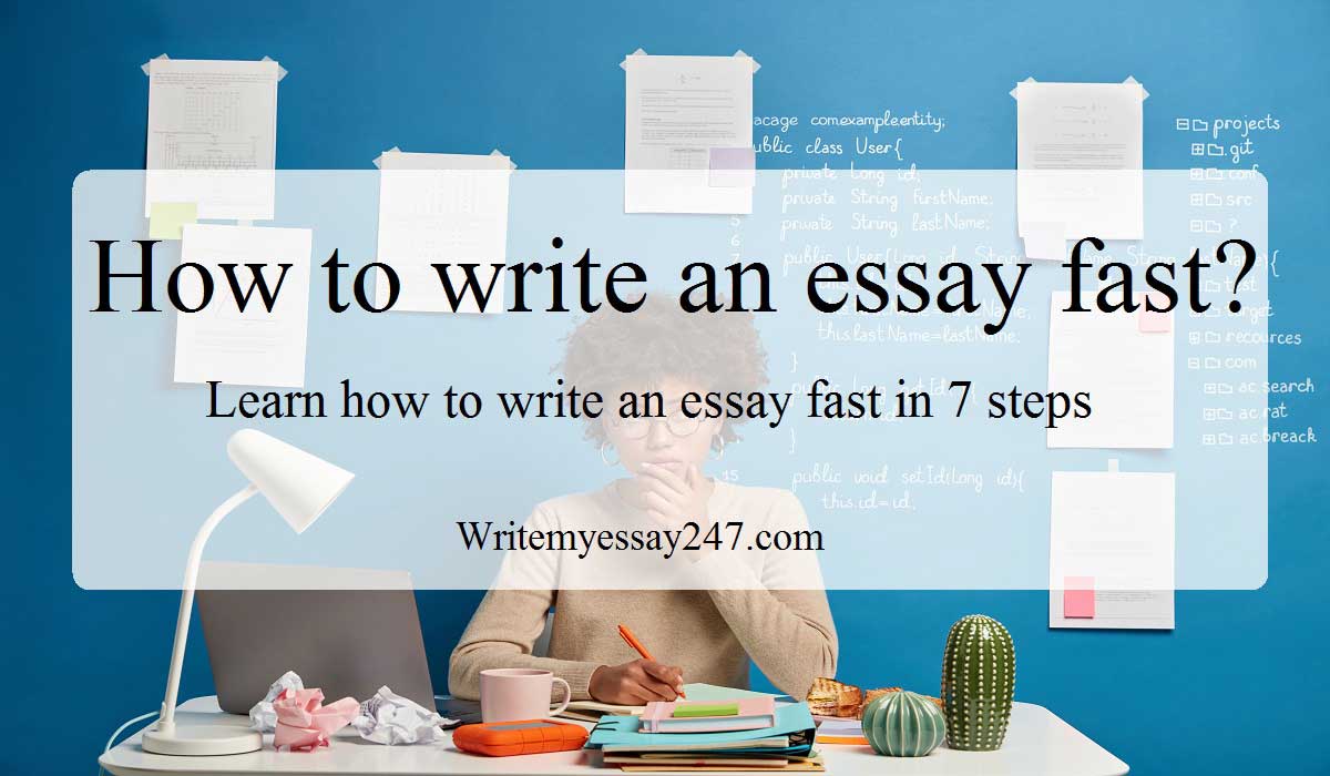How to write an essay fast? Learn how to write an essay fast in 21
