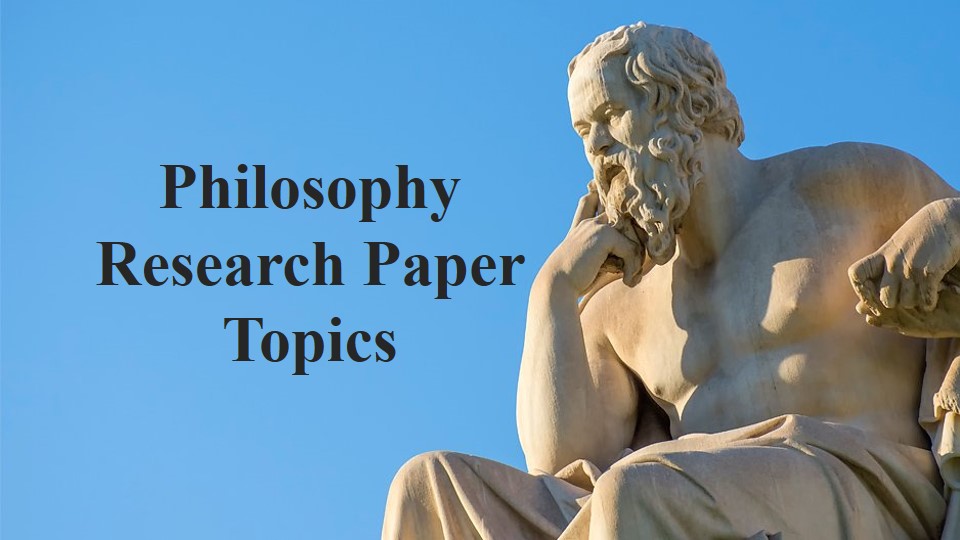 philosophy research paper topics